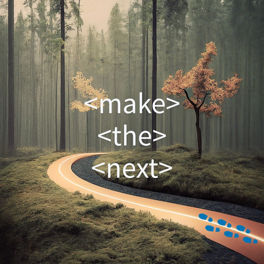 make the next steps